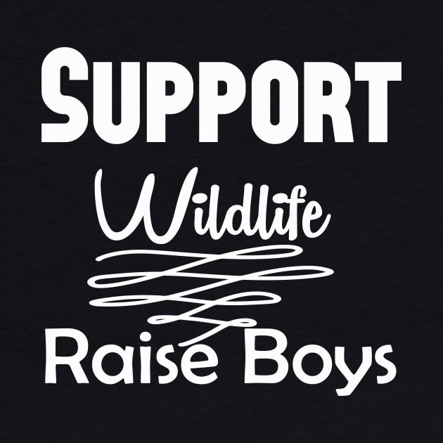 Support Wildlife Raise Boys, Mom Of Boys Shirt, Mom Of Boys Tshirt, Boy Mom Shirt, Boy Mom Tshirt, Boy Mom Gift, Mom Shirts by wiixyou